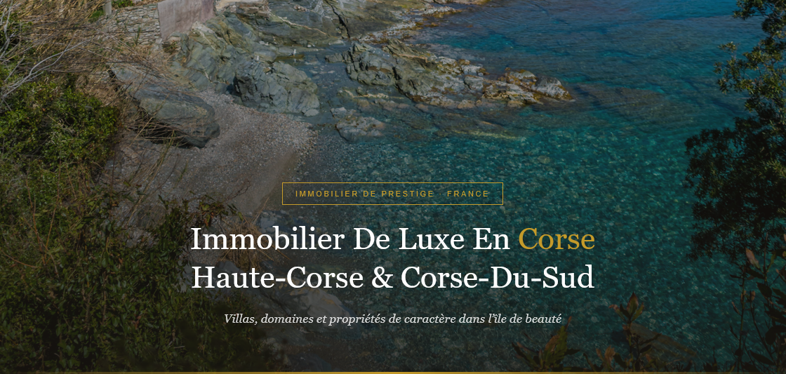 Villas en bord de mer, domaines et maisons de prestige : découvrez le marché de l'immobilier de luxe en Haute-Corse et en Corse-du-Sud avec Propriétés Clovis.