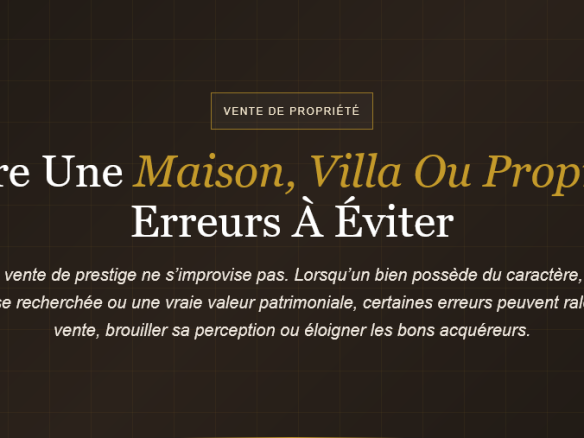 Erreurs à éviter pour vendre une maison, villa ou appartement de prestige : conseils pour réussir votre projet de vente.