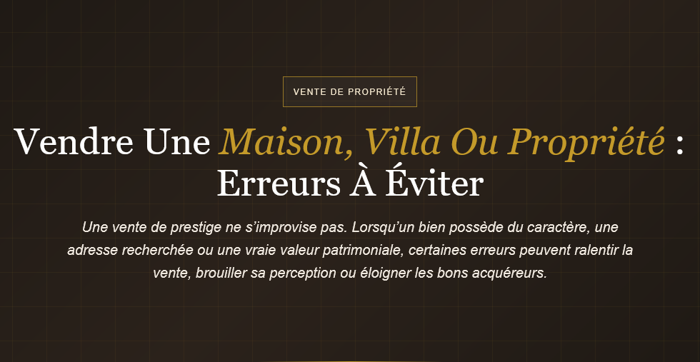 Erreurs à éviter pour vendre une maison, villa ou appartement de prestige : conseils pour réussir votre projet de vente.
