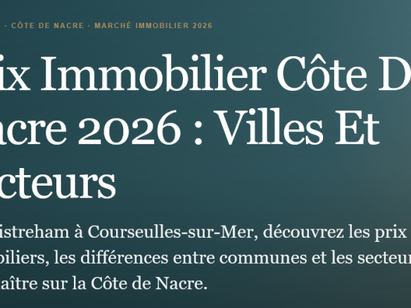 Prix immobilier côte de nacre 2026  ouistreham courseulles luc sur mer et 6 autres communes Prix secteurs et conseils pour acheter ou vendre Propriétés clovis