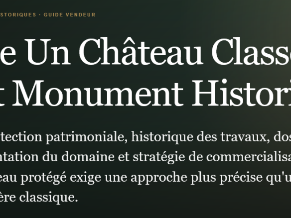Vendre un château classé ou inscrit monument historique  estimation obligations travaux documents acquéreurs et stratégie de commercialisation Propriétés clovis